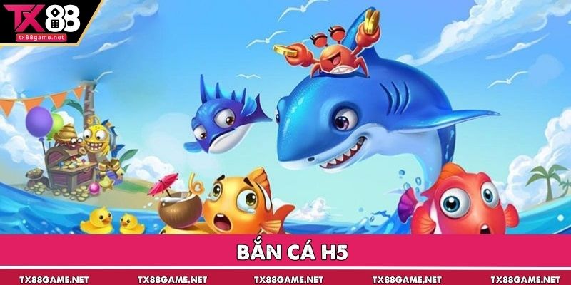 Bắn Cá H5 – Tựa Game Đổi Thưởng Trực Tuyến Đỉnh Cao