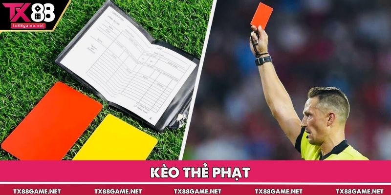 Kèo Thẻ Phạt - Hình Thức Cược Phụ Hấp Dẫn Nhất TX88 