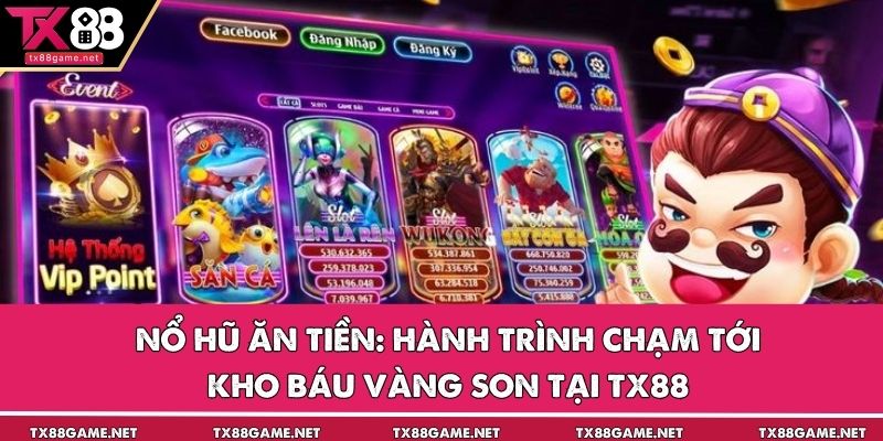 Nổ Hũ Ăn Tiền: Hành Trình Chạm Tới Kho Báu Vàng Son Tại TX88